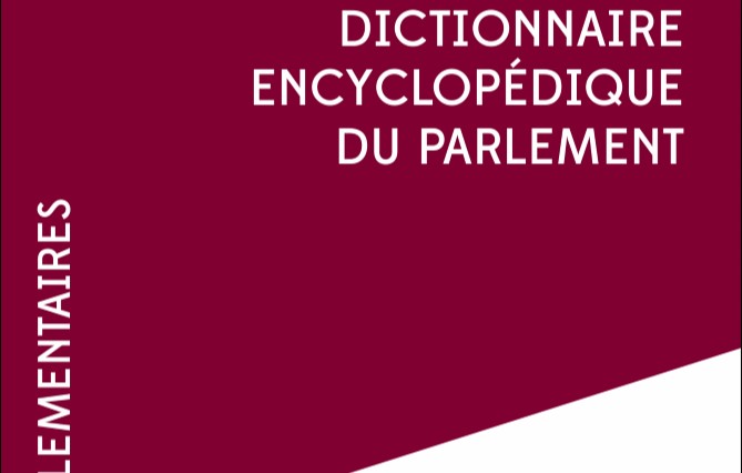 Dictionnaire encyclopédique du Parlement : une nouvelle parution pour aborder l'activité parlementaire